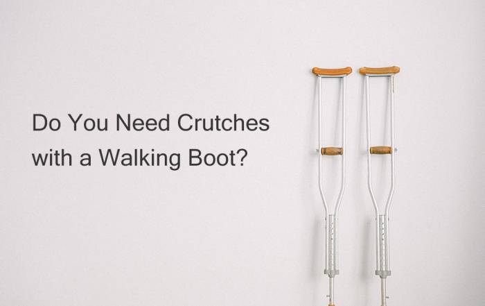 Do-You-Need-Crutches-with-a-Walking-Boot
